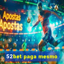 52bet paga mesmo